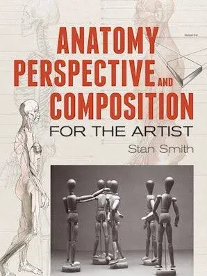 Anatomy, Perspective and Composition for the Artist