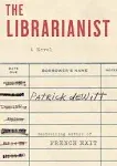 The Librarianist: A Novel [Book]