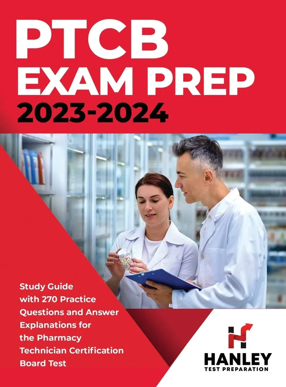 PTCB Exam Prep 2023-2024: Study Guide with 270 Practice Questions and Answer Explanations for the Pharmacy Technician Certification Board Test