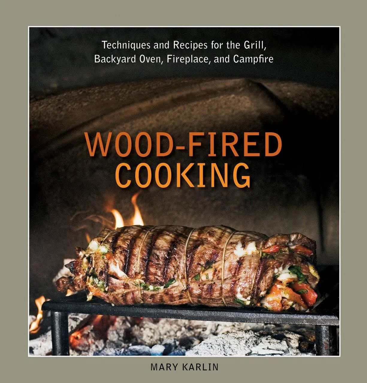 Wood-Fired Cooking: Techniques and Recipes for the Grill, Backyard Oven, Fireplace, and Campfire by  Mary Karlin - Hardcover - from Burnsy's Books (SKU: 1580089453)