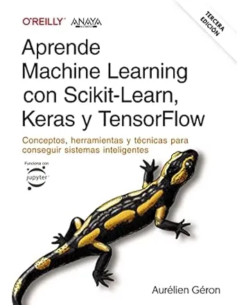 Learn Machine Learning With Scikit-Learn, Keras And Tensorflow. Third Edition