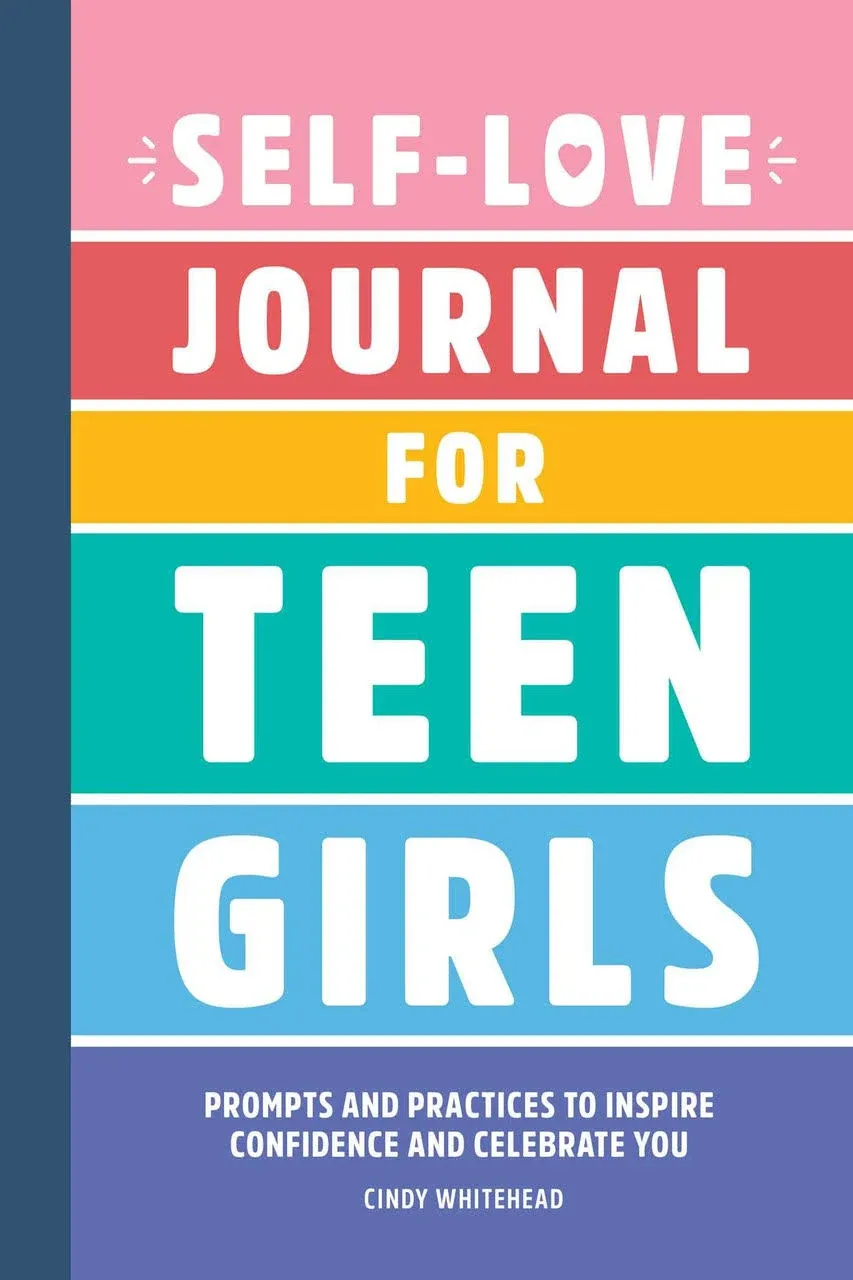 Self-Love Journal for Teen Girls: Prompts and Practices to Inspire Confidence and Celebrate You 