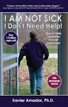 I Am Not Sick, I Don't Need Help!: How to Help Someone Accept Treatment -- 20th Anniversary Edition [Book]