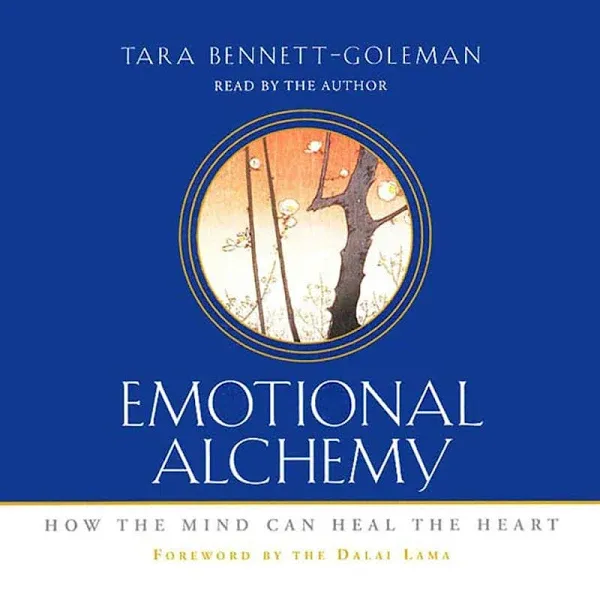 Emotional Alchemy: How the Mind Can Heal the Heart