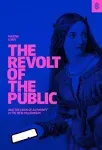 The Revolt of the Public and the Crisis of Authority in the New Millennium [Book]