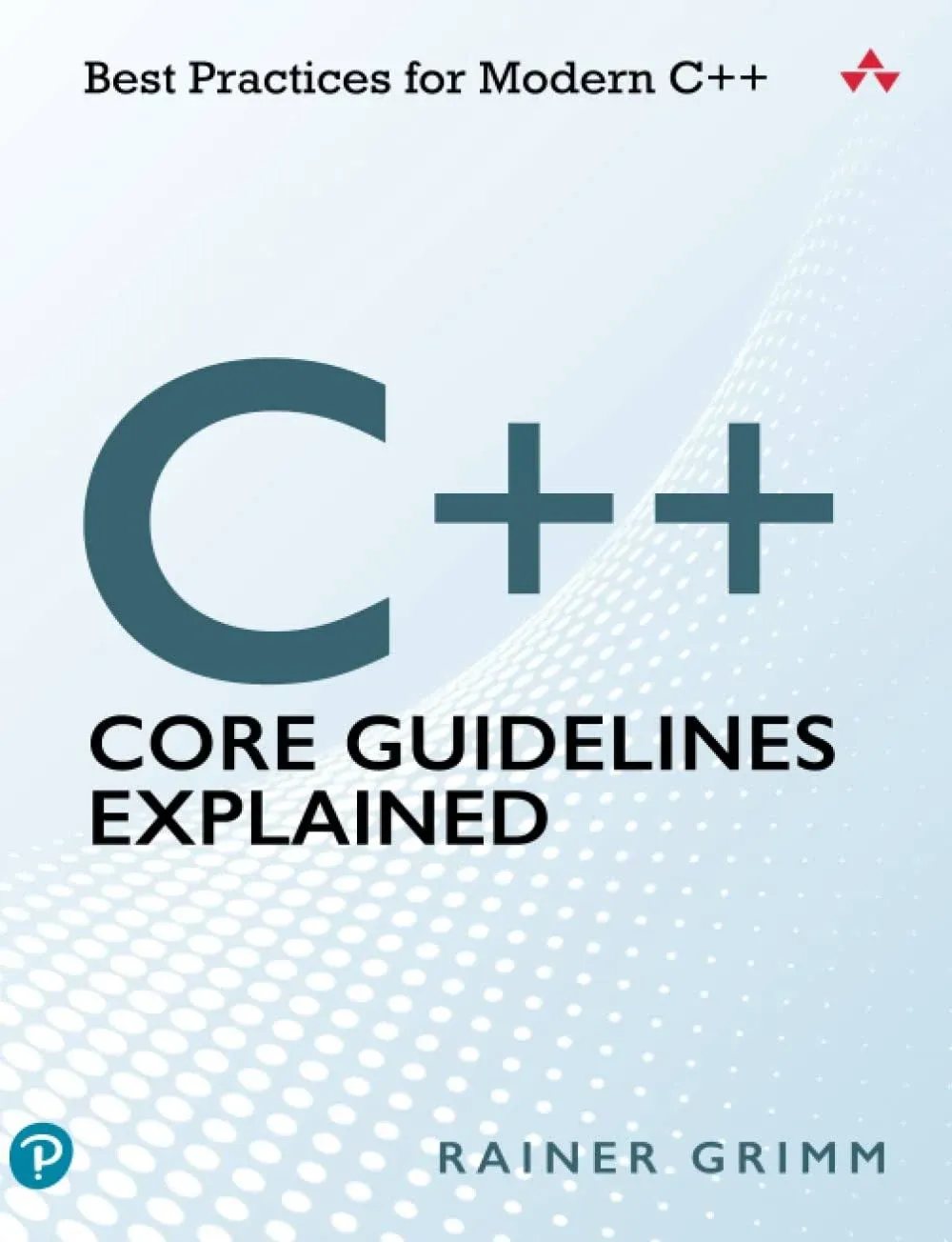 C++ Core Guidelines Explained: Best Practices for Modern C++ [Book]