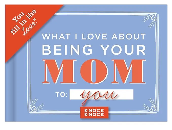 Knock Knock What I Love about Being Your Mom (for Daughter/Son) Fill in the Love Book Fill-in-the-Blank Gift Journal