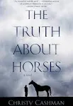 The Truth About Horses: A Novel 