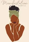 Manifestation Journal for Black Women: Law of Attraction Techniques, Exercises and Tools for Creating Wealth, Abundance, Success, Happiness and Joy | ... Self-Love & Spirituality for Black Women)