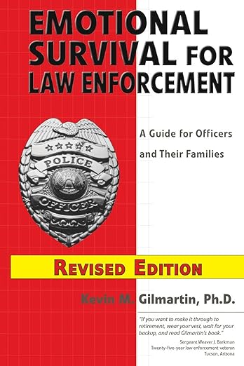 Emotional Survival for Law Enforcement: A Guide for Officers and Their Families Revised Edition 2021