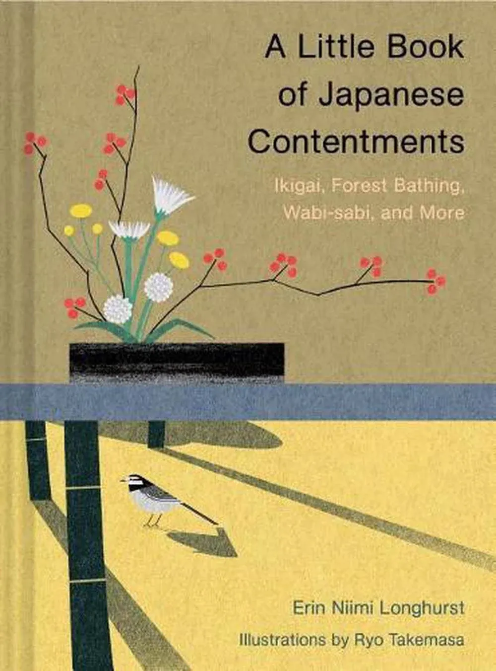 A Little Book of Japanese Contentments: Ikigai, Forest Bathing, Wabi-sabi, and More (Japanese Books, Mindfulness Books, Books about Culture, Spiritual Books) [Book]