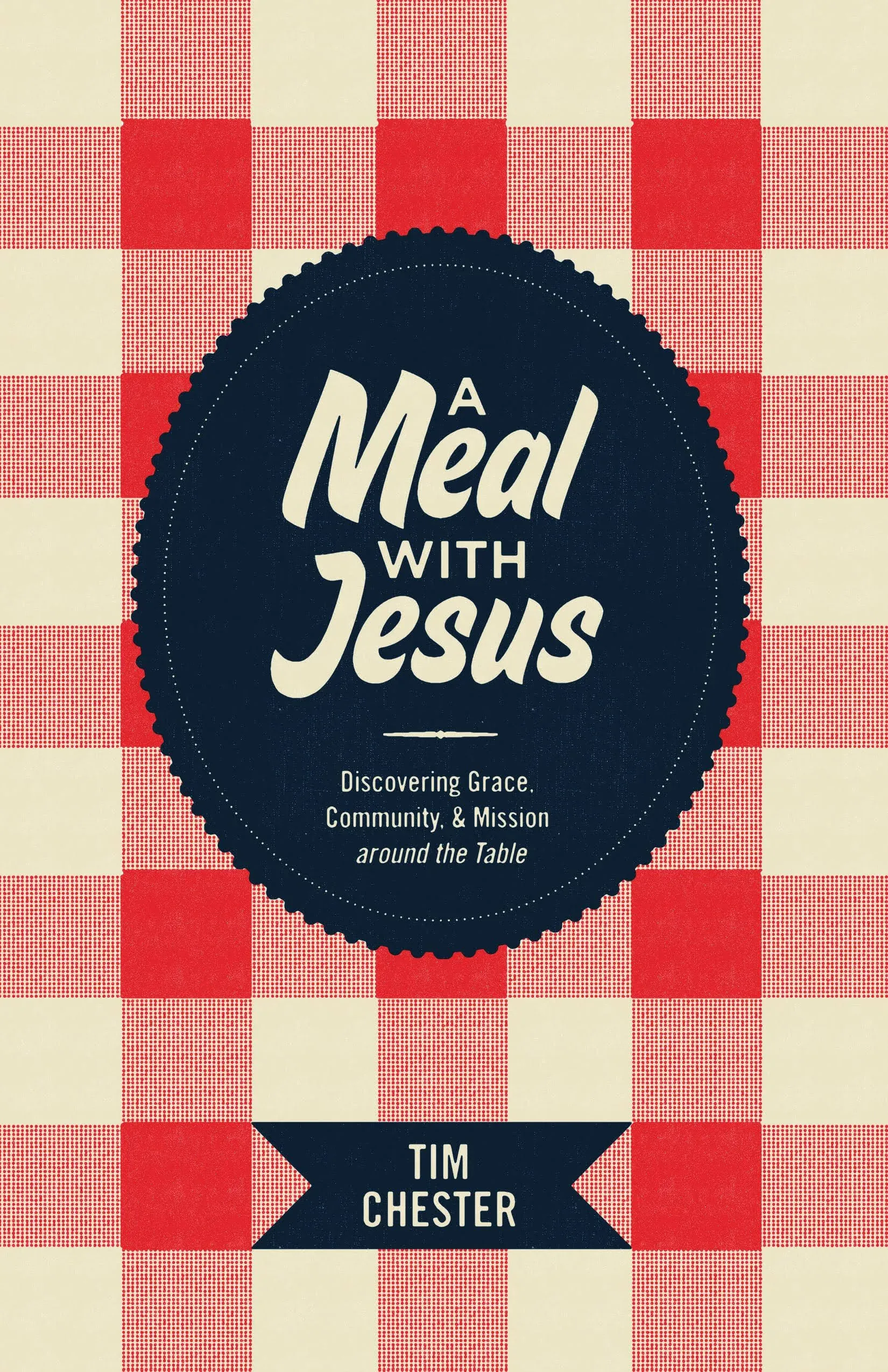 A Meal with Jesus: Discovering Grace Community and Mission around the Table