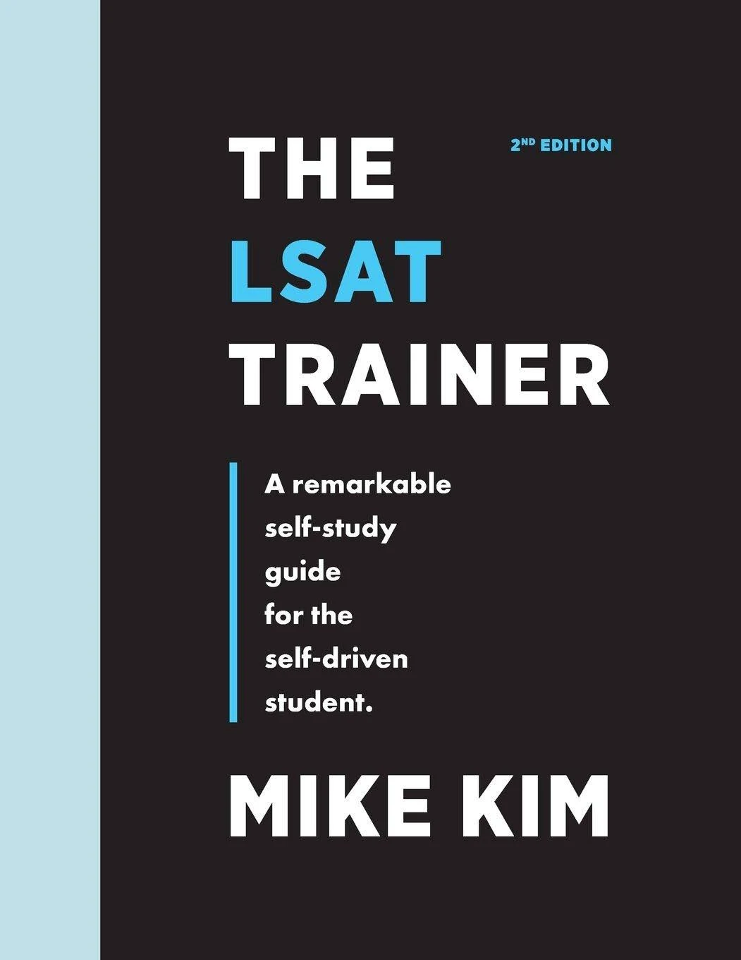 The LSAT Trainer: A Remarkable Self-Study Guide For The Self-Driven Student [Book]