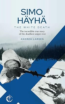 SIMO HÄYHÄ, The White Death: The incredible true story of the deadliest sniper ever