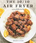 The 10/10 Air Fryer Cookbook [Book]