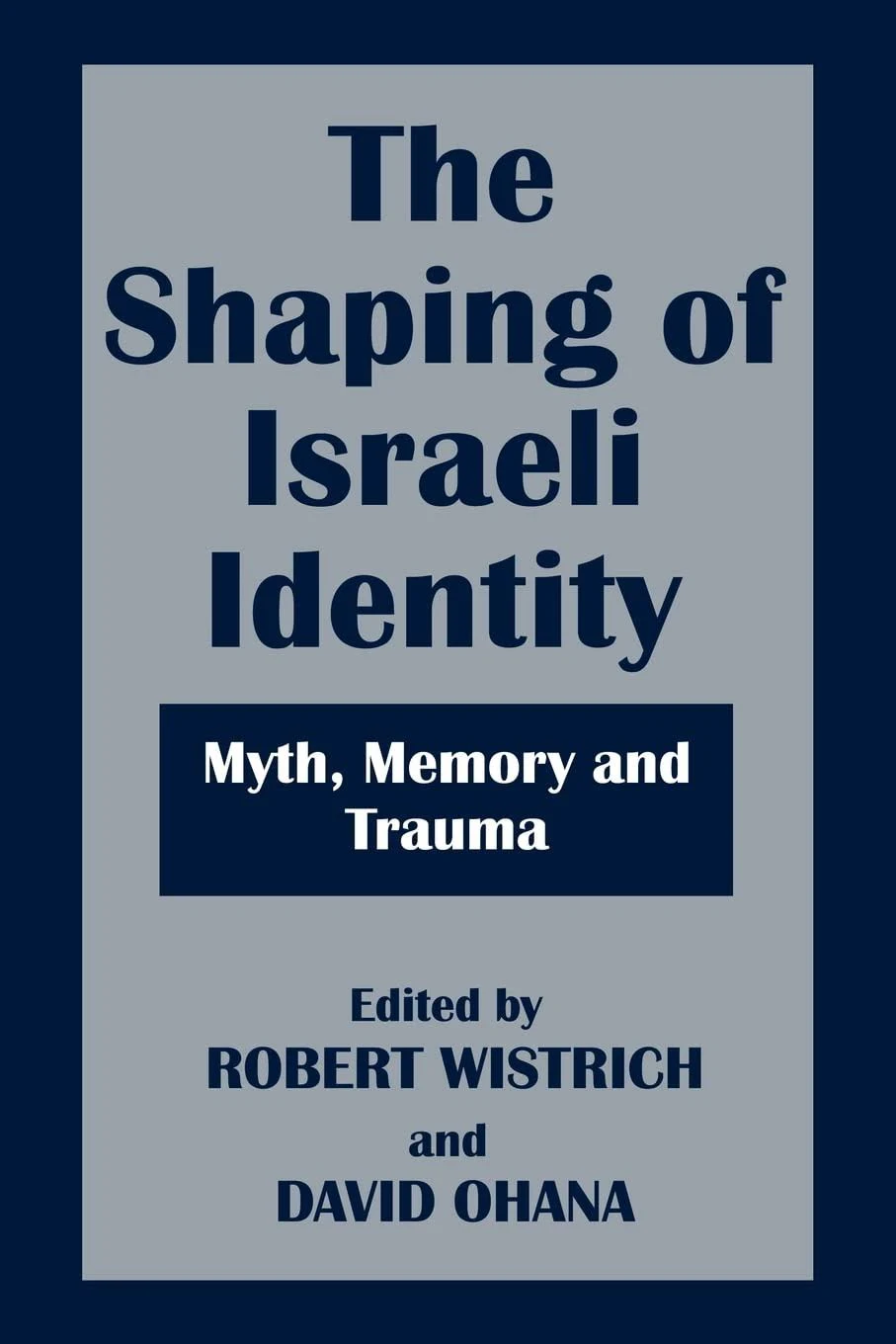 The Shaping of Israeli Identity (Israeli History, Politics and Society)