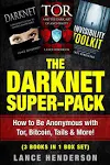 The Darknet Super-Pack: How to Be Anonymous Online with Tor, Bitcoin, Tails, Fre ...