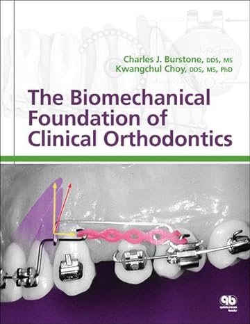 The Biomechanical Foundation of Clinical Orthodontics