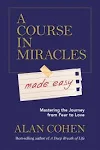 A Course in Miracles Made Easy: Mastering the Journey from Fear to Love [Book]