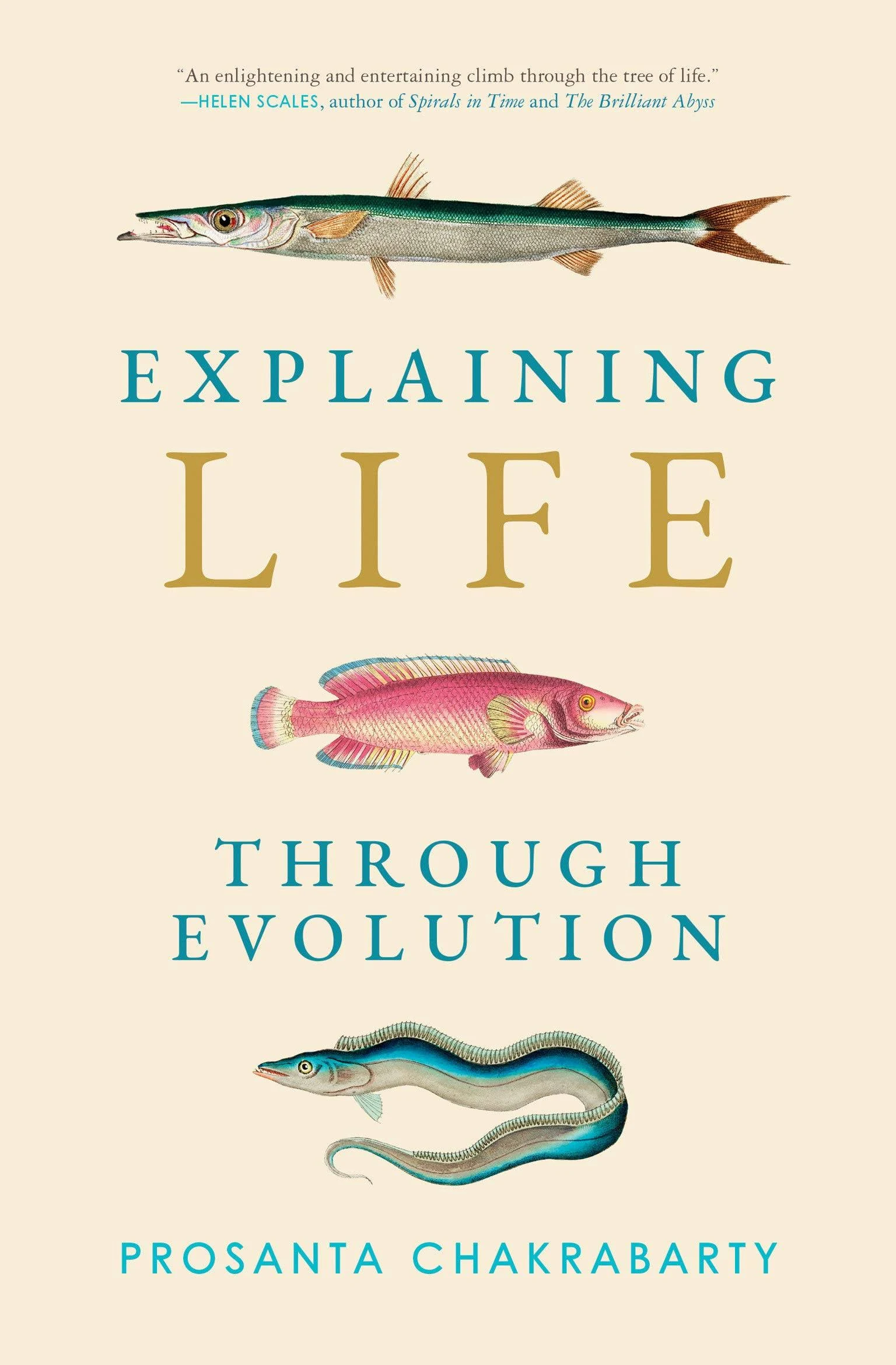 Explaining Life Through Evolution by Prosanta Chakrabarty: New