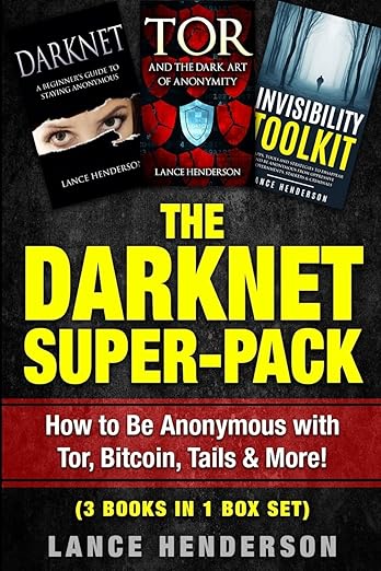 The Darknet Super-Pack: How to Be Anonymous Online with Tor, Bitcoin, Tails, Fre ...