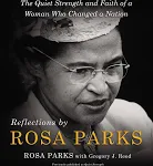 Reflections by Rosa Parks: The Quiet Strength and Faith of a Woman Who Changed a Nation [Book]