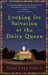 Looking for Salvation at the Dairy Queen: A Novel