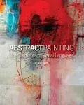 Abstract Painting: The Elements of Visual Language [Book]