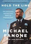 Hold the Line: The Insurrection and One Cop's Battle for America's Soul by Michael Fanone And John Shiffman