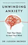 Unwinding Anxiety: Train Your Brain to Heal Your Mind [Book]