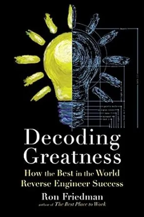 Decoding Greatness: How the Best in the World Reverse Engineer Success