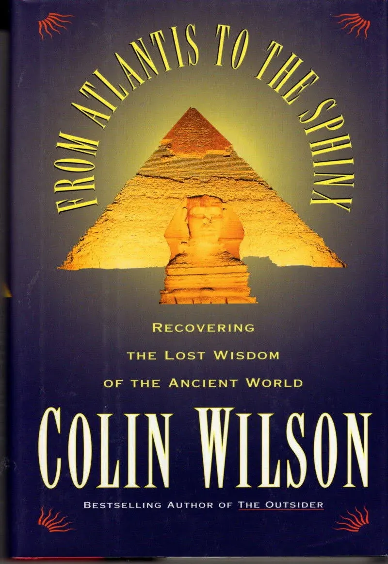 From Atlantis to the Sphinx: Recovering the Lost Wisdom of the Ancient World [Book]