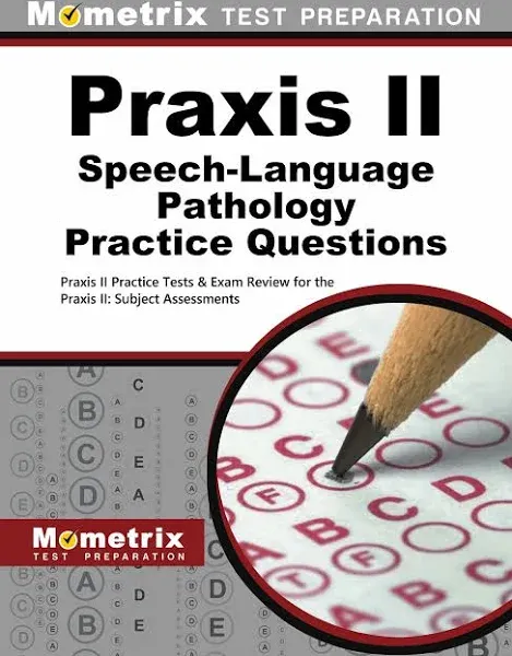 Praxis II Speech-Language Pathology Practice Questions: Praxis II Practice Tests and Exam Review for the Praxis II Subject Assessments