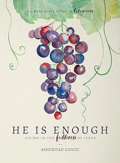 He is Enough: Living in the Fullness of Jesus (A Study in Colossians)