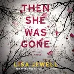 Then She Was Gone + Watching You+ The Family Upstairs  by Lisa Jewell  Brand new