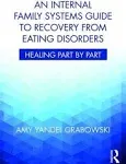 An Internal Family Systems Guide to Recovery from Eating Disorders: Healing Part by Part