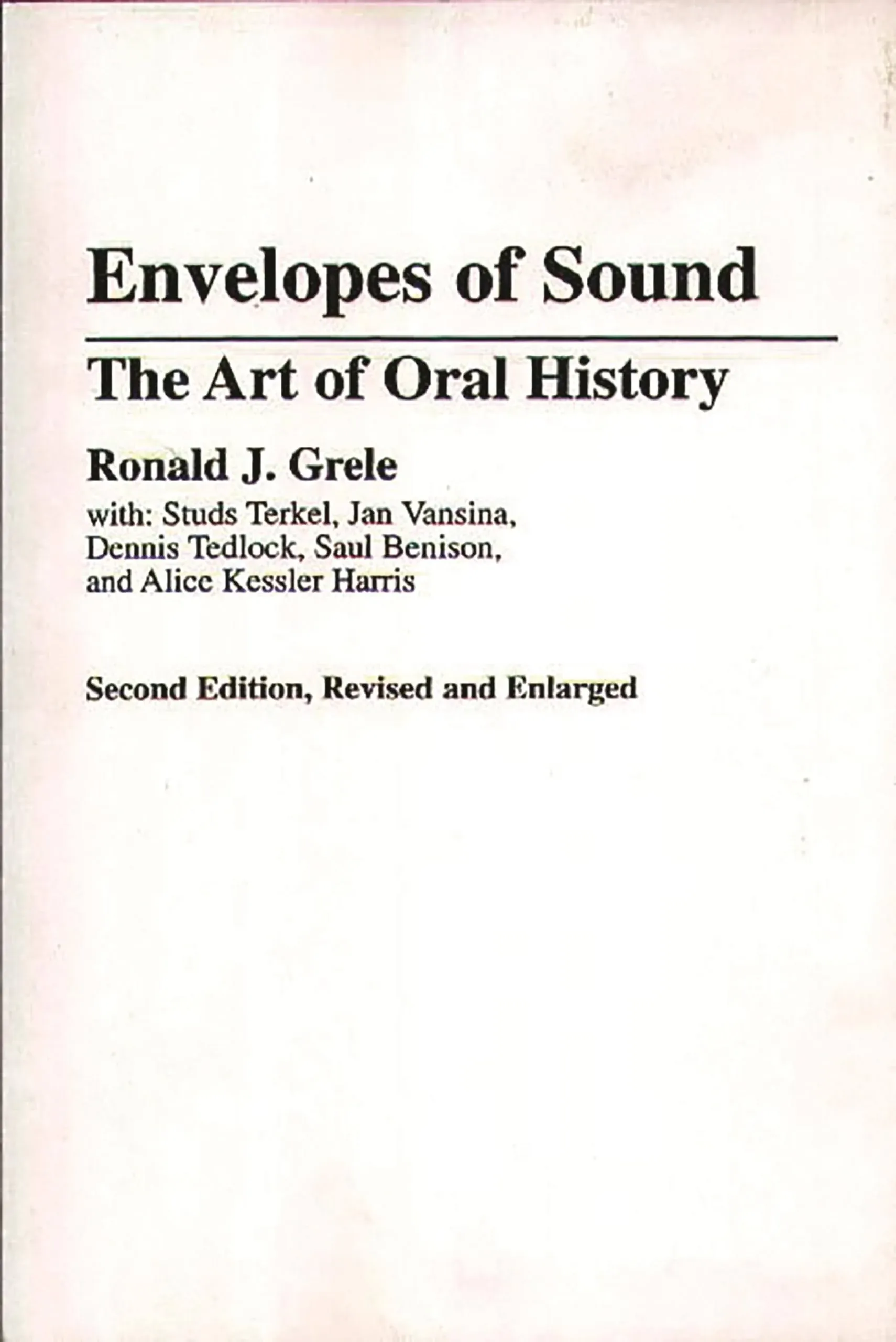 Envelopes of Sound: The Art of Oral History [Book]