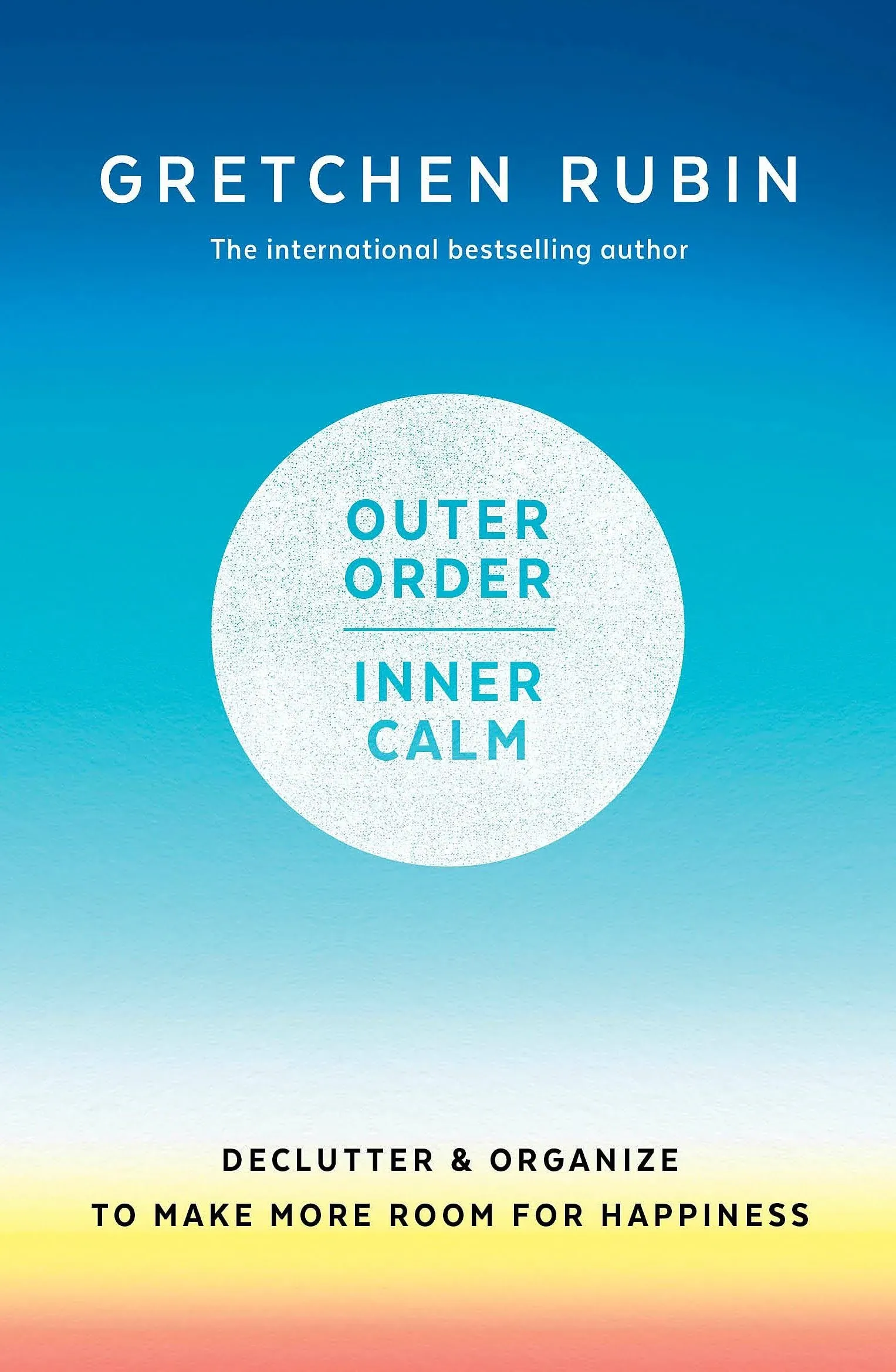 Outer Order, Inner Calm: Declutter and Organize to Make More Room for Happiness [Book]