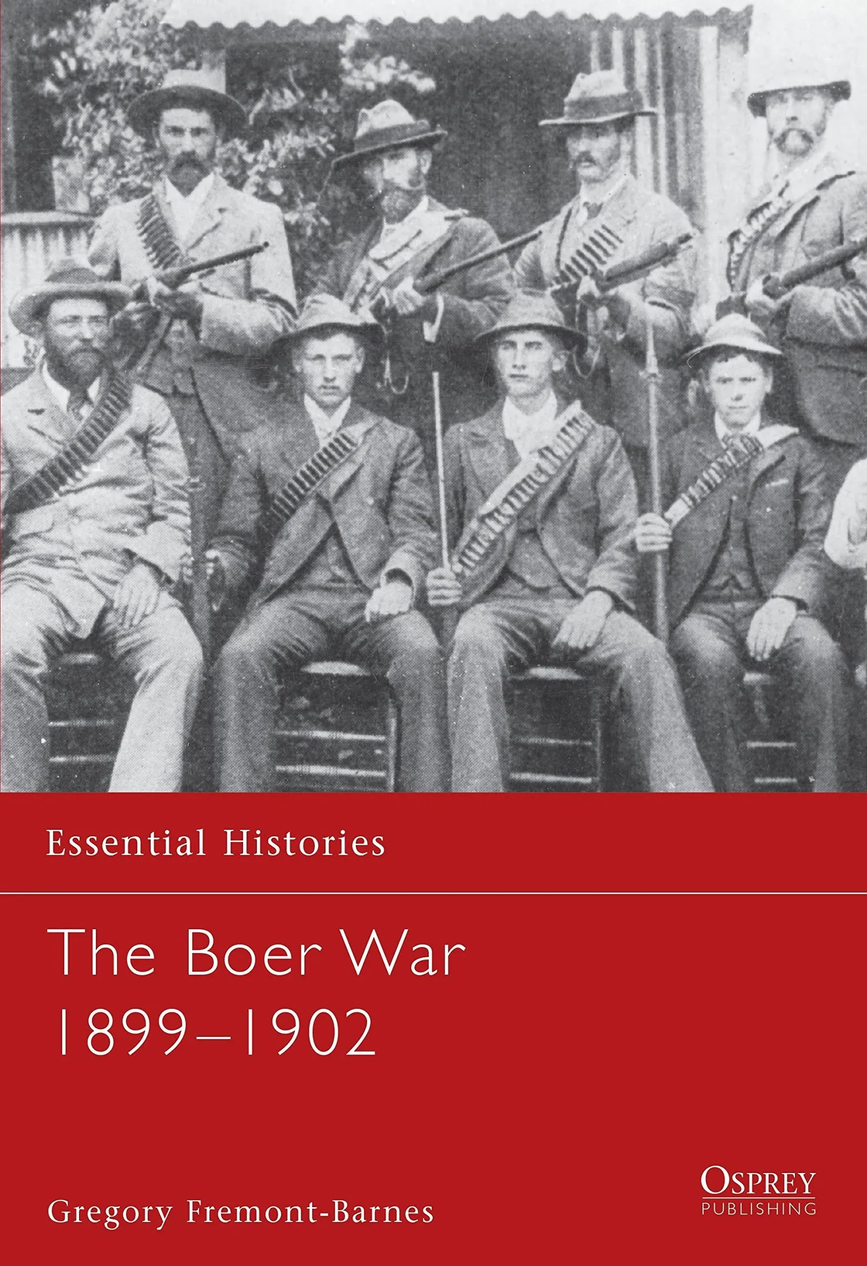 The Boer War, 1899-1902 (Osprey Essential Histories, 52)