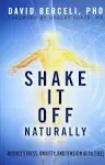 Shake It Off Naturally: Reduce Stress, Anxiety, and Tension with [TRE]