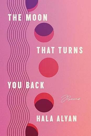 The Moon That Turns You Back: Poems