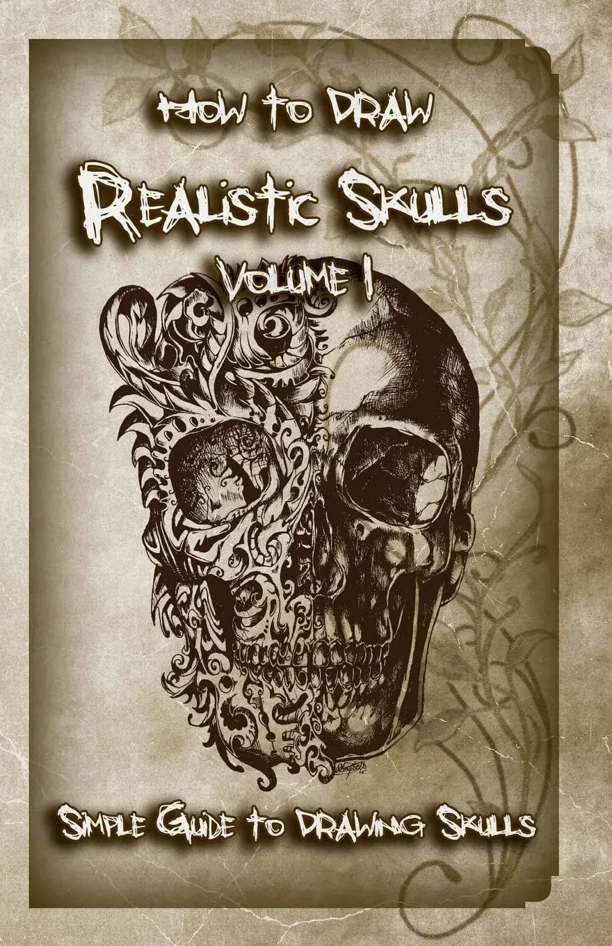 How to Draw Realistic Skulls Volume 1: Simple Guide to Drawing Skulls [Book]