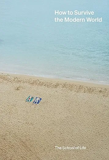 How to Survive the Modern World: Making sense of, and finding calm in, unsteady times