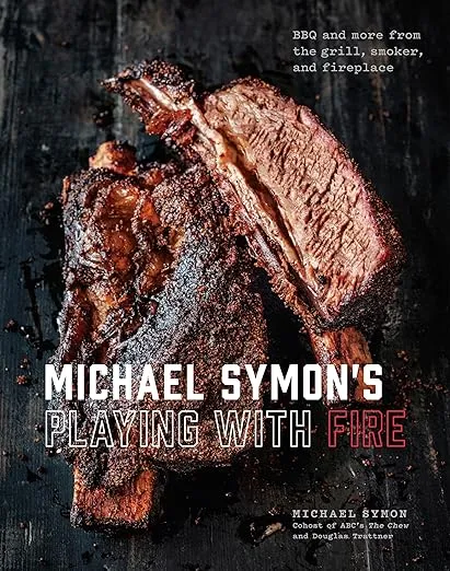 Michael Symon's Playing with Fire: BBQ and More from the Grill, Smoker, and Fireplace: A Cookbook