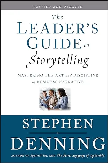 The Leader's Guide to Storytelling: Mastering the Art and Discipline of Business Narrative