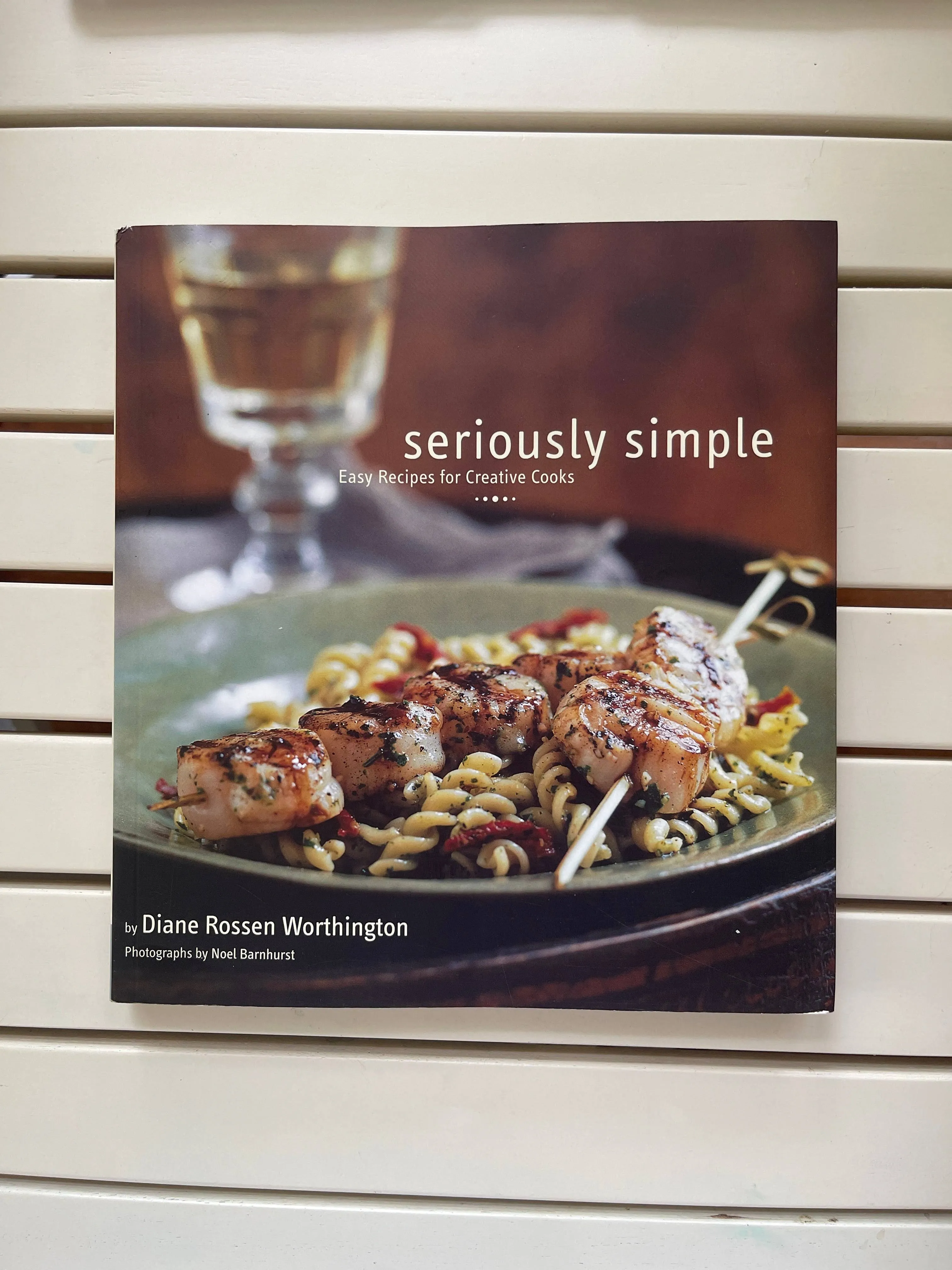 Seriously Simple: Easy Recipes for Creative Cooks [Book]