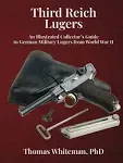 Third Reich Lugers: An Illustrated Collector&#039;s Guide to German - Whiteman