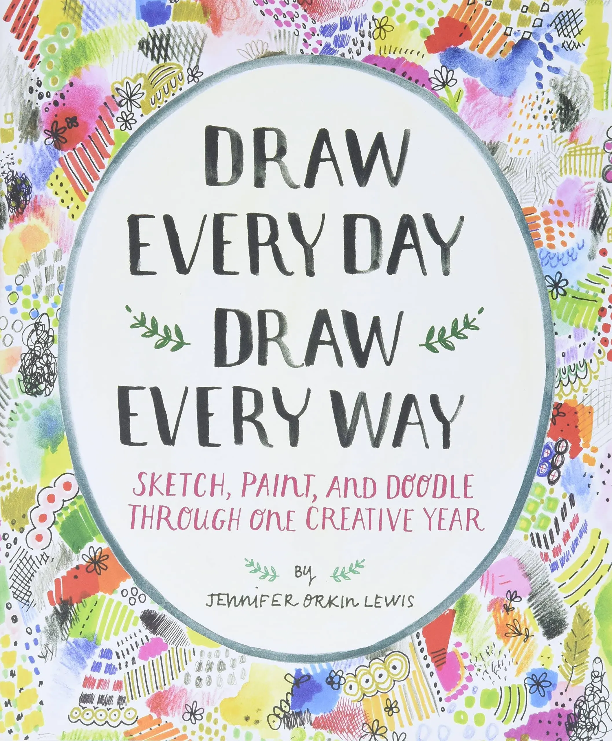 Draw Every Day Draw Every Way A Guided Sketchbook