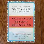 Mountains Beyond Mountains: The Quest of Dr. Paul Farmer, a Man Who Would Cure the World [Book]