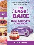 The Easy Bake Oven Complete Cookbook: 150 Simple &amp; Delicious Easy Bake Oven ...